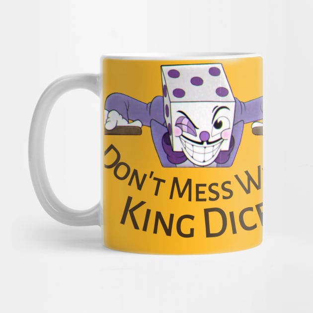 Don't mess with king dice by Milewq